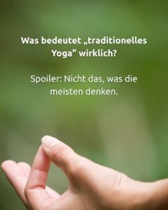 Was bedeutet "Traditionells Yoga" wirklich?